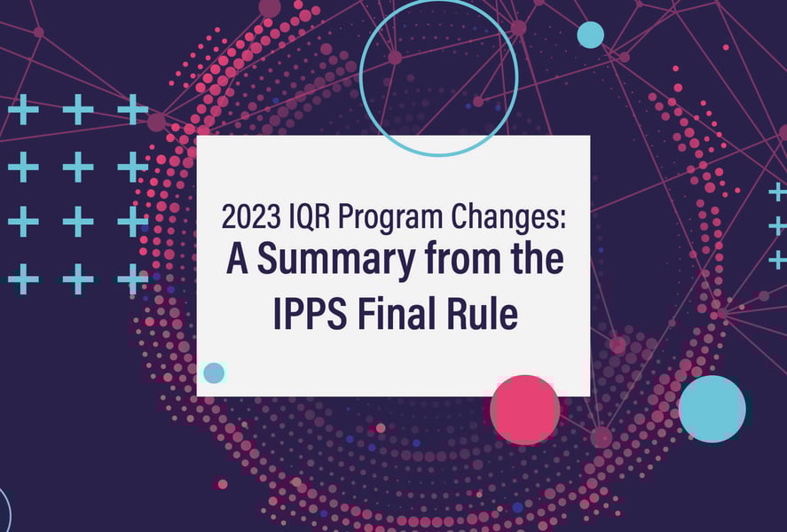 2023 IQR Program Changes: A Summary from the IPPS Final Rule