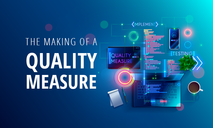 The Making of a Quality Measure: A Peek Behind the Curtain